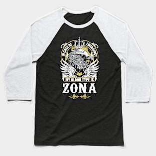 Zona Name T Shirt - In Case Of Emergency My Blood Type Is Zona Gift Item Baseball T-Shirt